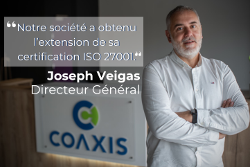 Joseph Veigas, Directeur Général, annonce l’extension de la certification 27001 pour Coaxis.